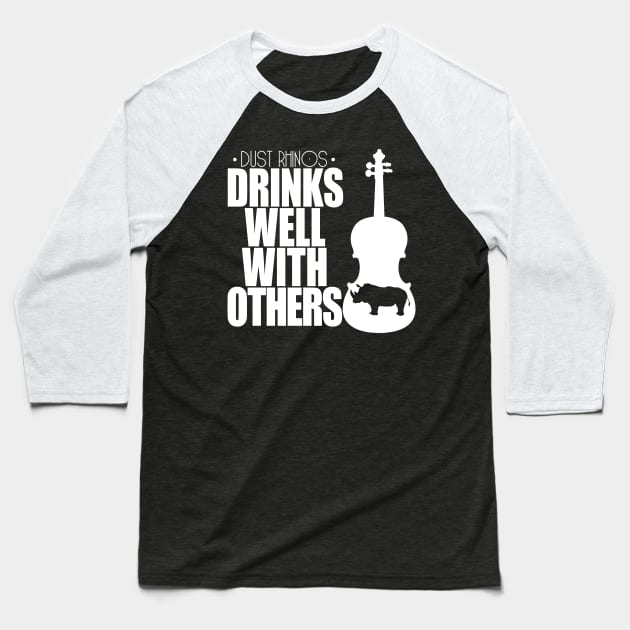 Drinks Well With Others Baseball T-Shirt by Dust Rhinos Swag Store